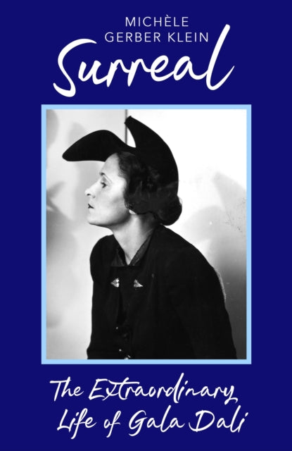 Surreal : The Extraordinary Life of Gala Dali-9780349019994
