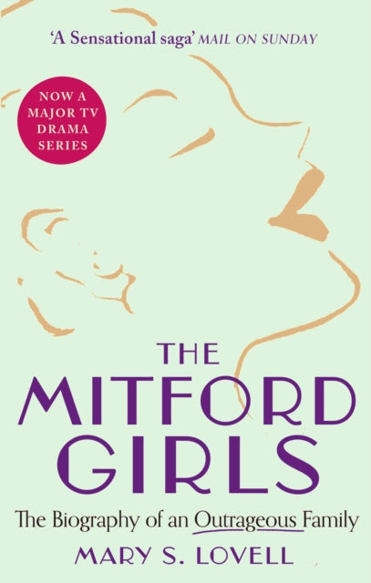 The Mitford Girls : The Biography of an Outrageous Family-9780349115054