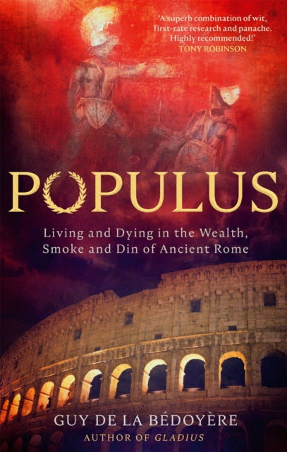 Populus : Living and Dying in the Wealth, Smoke and Din of Ancient Rome-9780349145099