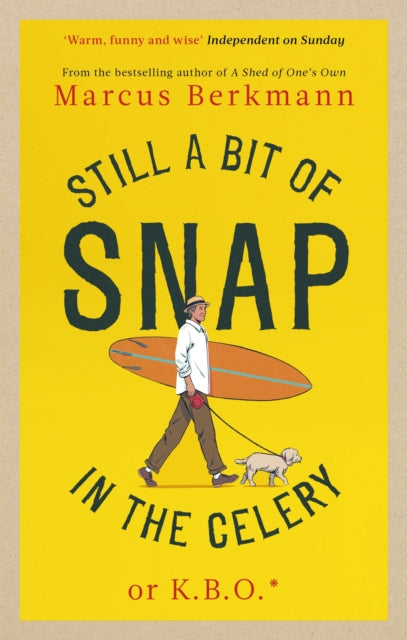 Still a Bit of Snap in the Celery : or K.B.O. *Keep Buggering On-9780349145495