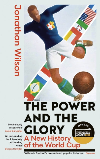 The Power and the Glory : A New History of the World Cup - Winner of the Sports Book of the Year Award 2026-9780349145730