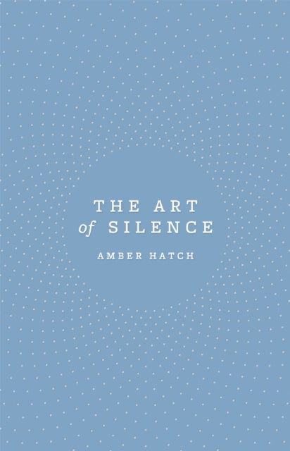 The Art of Silence - Amber Hatch