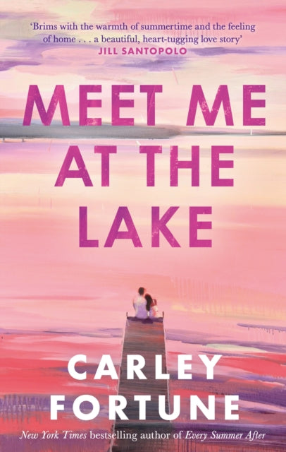 Meet Me at the Lake : The breathtaking new novel from the author of EVERY SUMMER AFTER-9780349433110