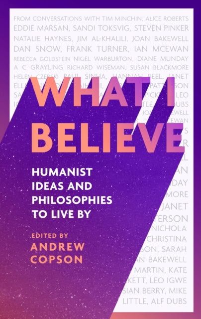 What I Believe : Humanist ideas and philosophies to live by-9780349438429