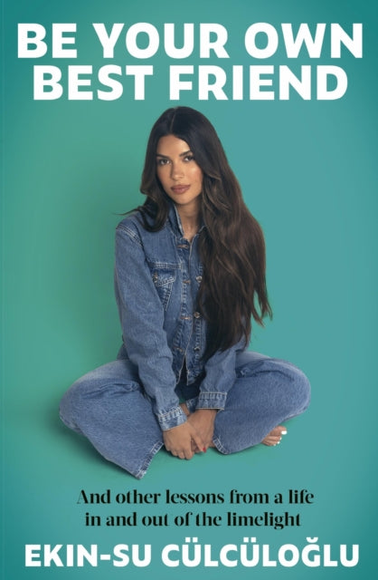 Be Your Own Best Friend : And other lessons from a life in and out of the limelight-9780349440071