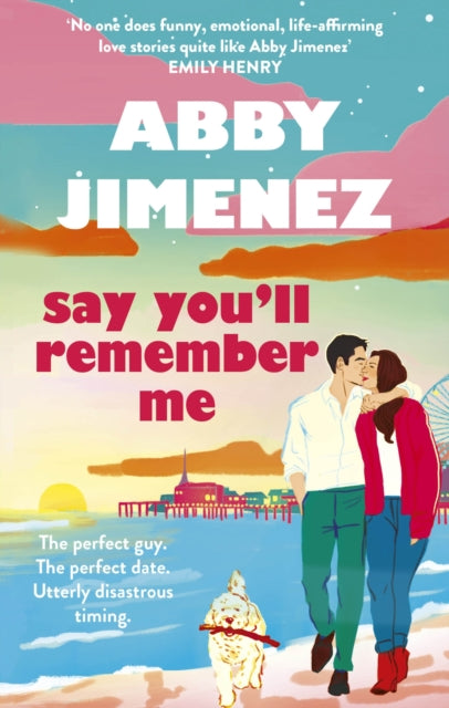 Say You'll Remember Me : An irresistibly hilarious and heartbreaking love story from the bestselling author of JUST FOR THE SUMMER-9780349442839