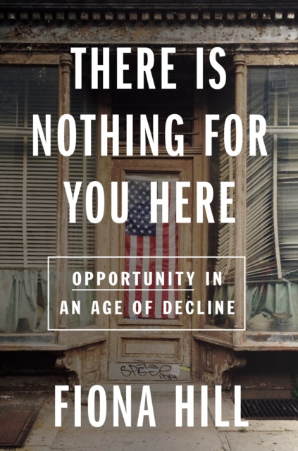 There is Nothing for You Here - Fiona Hill