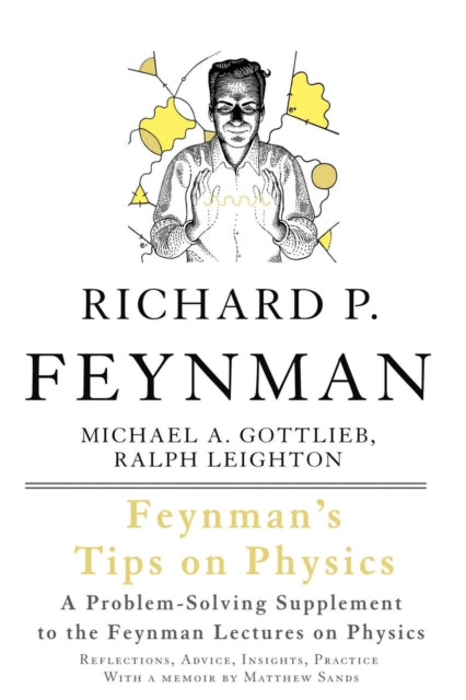 Feynman's Tips on Physics : Reflections, Advice, Insights, Practice-9780465027972