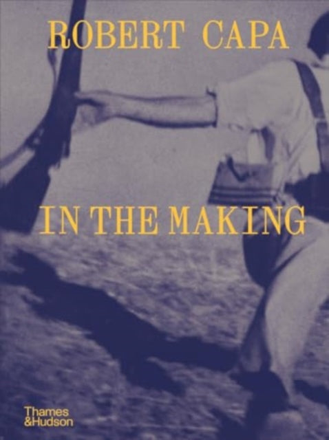 Robert Capa: In the Making-9780500028971