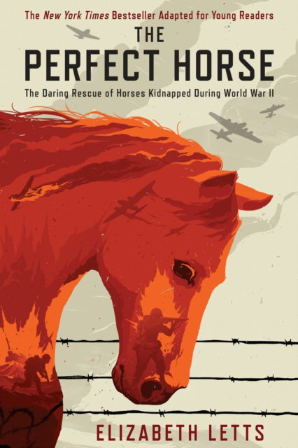 Perfect Horse : The Daring Rescue of Horses Kidnapped During World War II-9780525644774