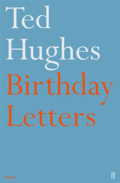 Birthday Letters - Ted Hughes