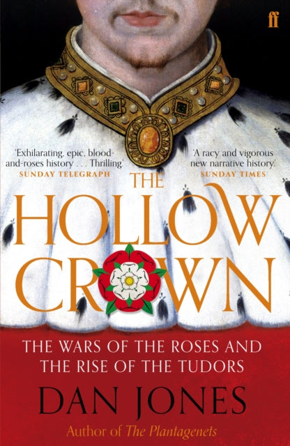 The Hollow Crown: The Wars of the Roses and the Rise of the Tudors - Dan Jones