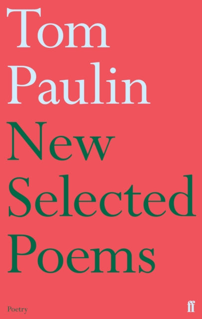 New Selected Poems of Tom Paulin - Tom Paulin