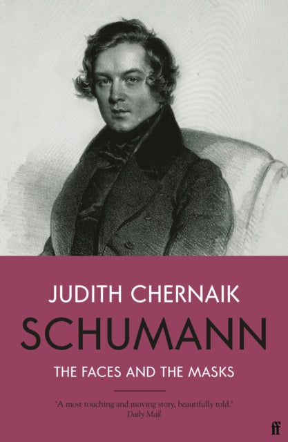 Schumann: The Faces and the Masks - Judith Chernaik