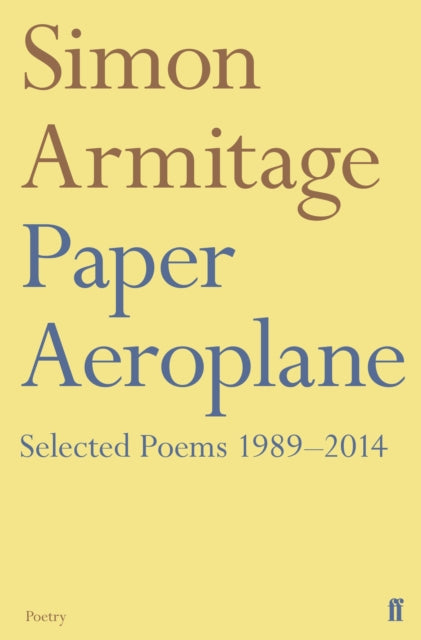 Paper Aeroplane: Selected Poems 1989-2014 - Simon Armitage