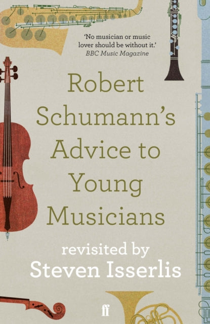 Robert Schumann&#39;s Advice to Young Musicians: Revisited by Steven Isserlis - Steven Isserlis