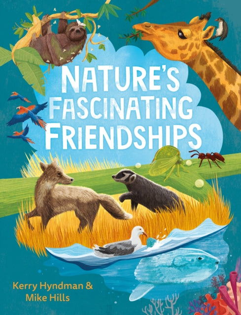 Nature&#39;s Fascinating Friendships : Survival of the friendliest – how plants and animals work together-9780571372591
