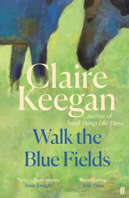 Walk the Blue Fields : 'Pure magic.' Colm Toibin-9780571382224