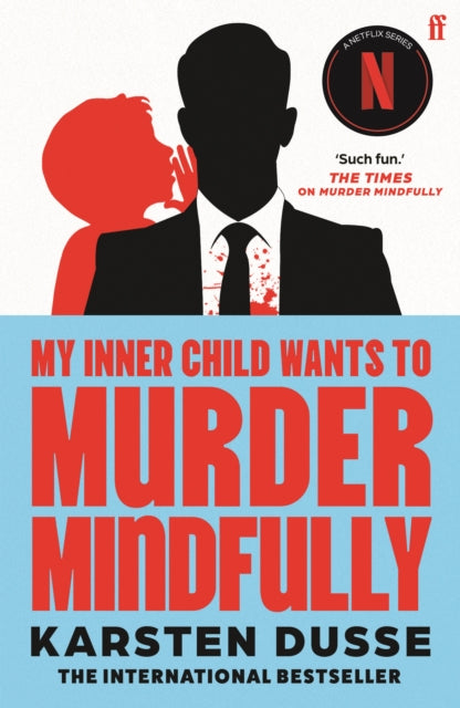 My Inner Child Wants to Murder Mindfully : the latest darkly comic internationally bestselling thriller, now a major Netflix series-9780571384075