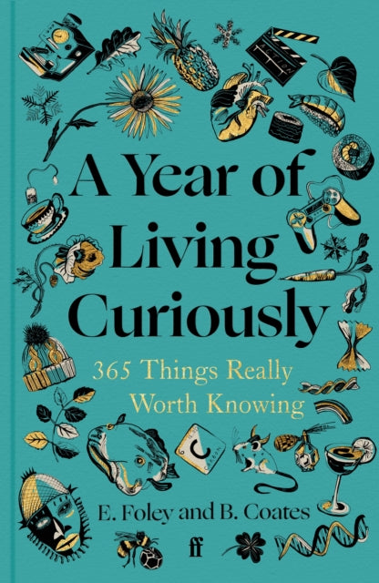 A Year of Living Curiously : 365 Things Really Worth Knowing-9780571384488