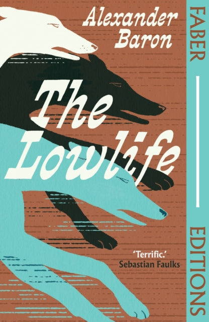 The Lowlife (Faber Editions) : &#39;Terrific. Propulsive, funny and touching.&#39; - Sebastian Faulks-9780571393473