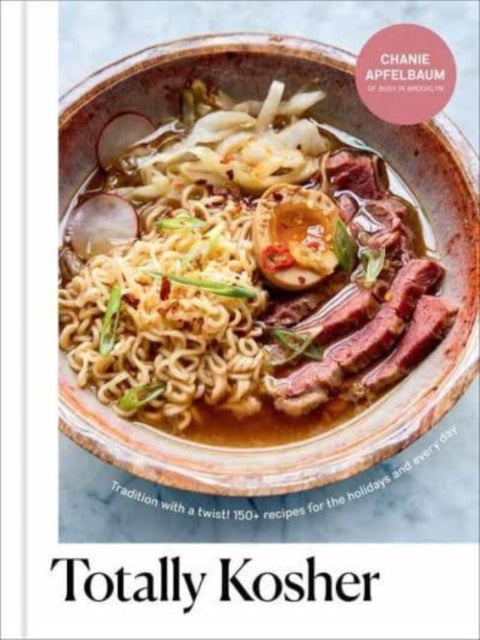 Totally Kosher : Tradition with a Twist! 150+ Recipes for the Holidays and Every Day-9780593232613