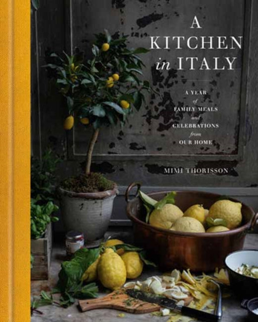 A Kitchen in Italy : A Year of Family Meals and Celebrations from Our Home-9780593235218