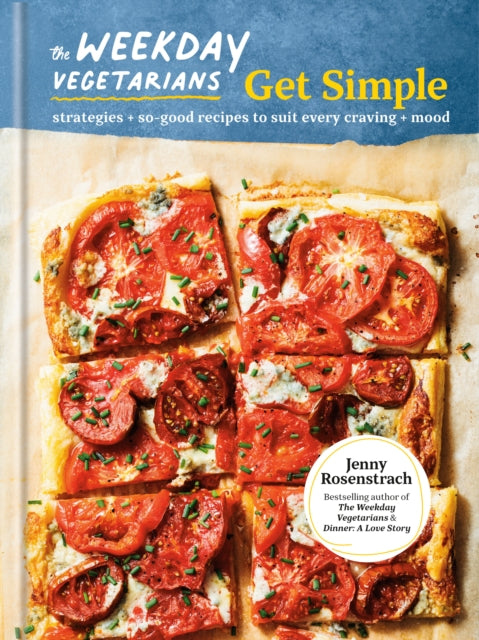 The Weekday Vegetarians Get Simple : Strategies and So-Good Recipes to Suit Every Craving and Mood: A Cookbook-9780593580851