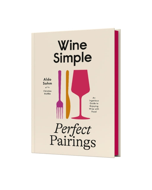 Wine Simple: Perfect Pairings : An Ingenious Guide to Enjoying Food with Wine-9780593796955