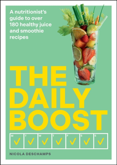 The Daily Boost : A nutritionist’s guide to over 180 healthy juice and smoothie recipes-9780600638865