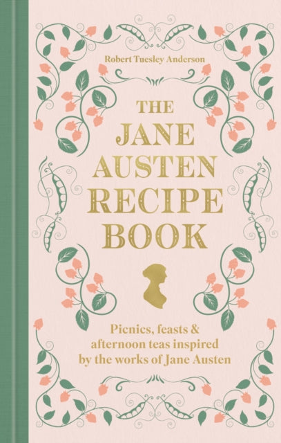 The Jane Austen Recipe Book : Picnics, Feasts and Afternoon Teas Inspired by Jane Austen-9780600639800