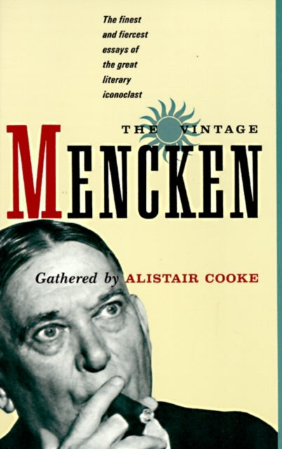 The Vintage Mencken : The Finest and Fiercest Essays of the Great Literary Iconoclast-9780679728955