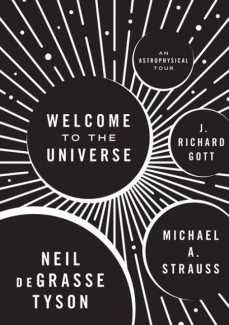 Welcome to the Universe: An Astrophysical Tour - J. Richard Gott,Michael Strauss,Neil deGrasse Tyson
