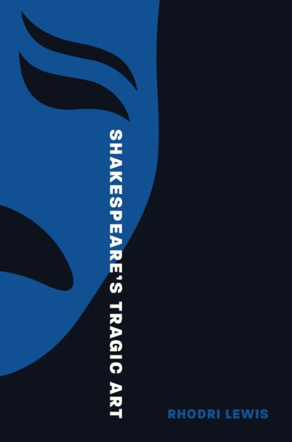 Shakespeare’s Tragic Art-9780691246697