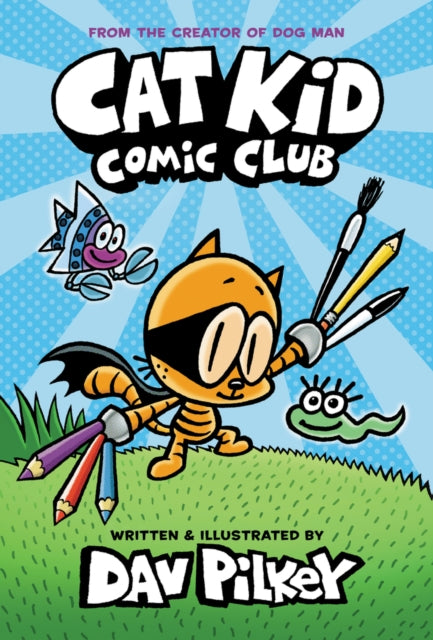 Cat Kid Comic Club: From the Creator of Dog Man (PB) - Dav Pilkey