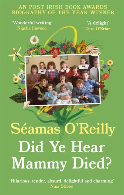 Did Ye Hear Mammy Died? : ‘hilarious, tender, absurd, delightful and charming’ Nina Stibbe-9780708899236