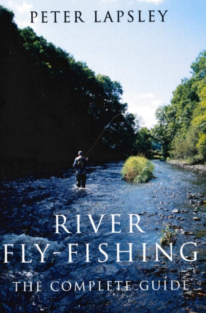 River Fly-Fishing : The Complete Guide-9780709071228