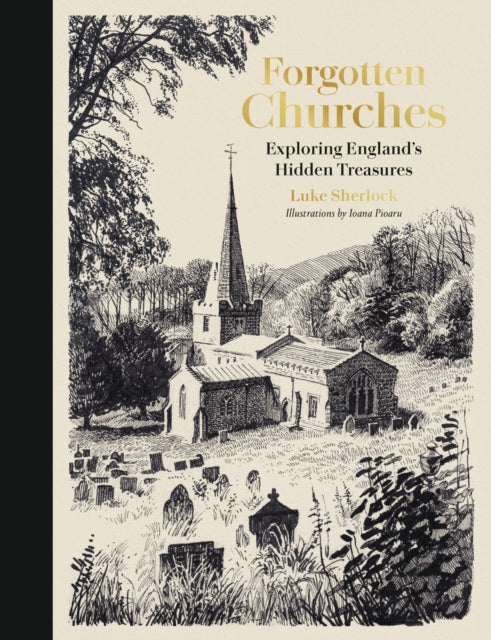 Forgotten Churches : Exploring England's Hidden Treasures-9780711294103