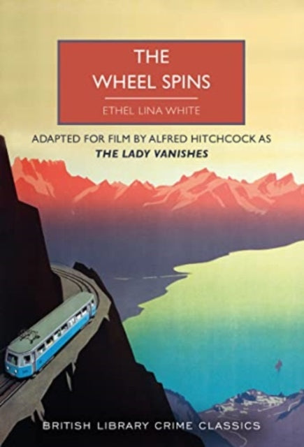 The Wheel Spins : aka The Lady Vanishes : 116-9780712354882