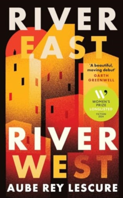 River East, River West : Shortlisted for the Women&#39;s Prize for Fiction 2024-9780715655627