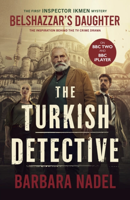 Belshazzar&#39;s Daughter (Inspector Ikmen Mystery 1) : Inspiration for THE TURKISH DETECTIVE, BBC Two&#39;s sensational new TV series-9780747262176