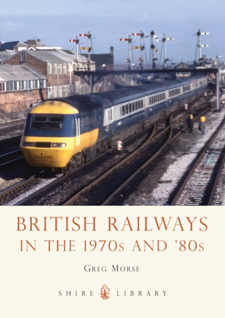 British Railways in the 1970s and &#39;80s - Greg Morse