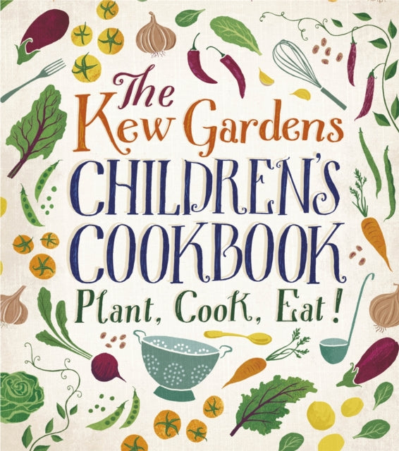 The Kew Gardens Children's Cookbook: Plant, Cook, Eat - Caroline Craig,Joe Archer