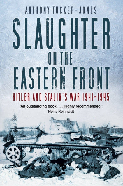 Slaughter on the Eastern Front : Hitler and Stalin’s War 1941-1945-9780750992695