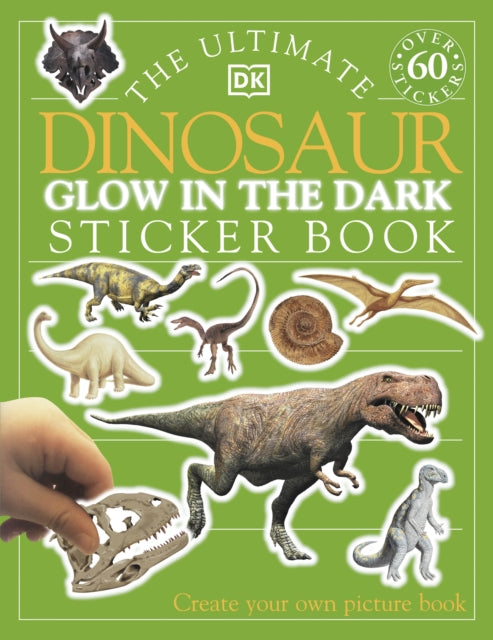 The Ultimate Dinosaur Glow in the Dark Sticker Book-9780751344387