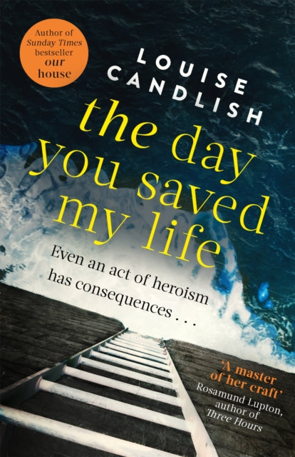 The Day You Saved My Life: The addictive pageturner from the Sunday Times bestselling author of OUR HOUSE and THOSE PEOPLE - Louise Candlish