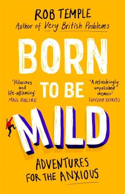 Born to be Mild: Adventures for the Anxious - Rob Temple