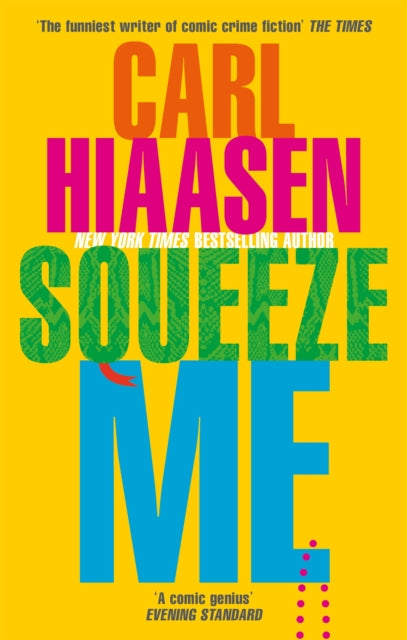 Squeeze Me: The ultimate satire for 2021 - Carl Hiaasen