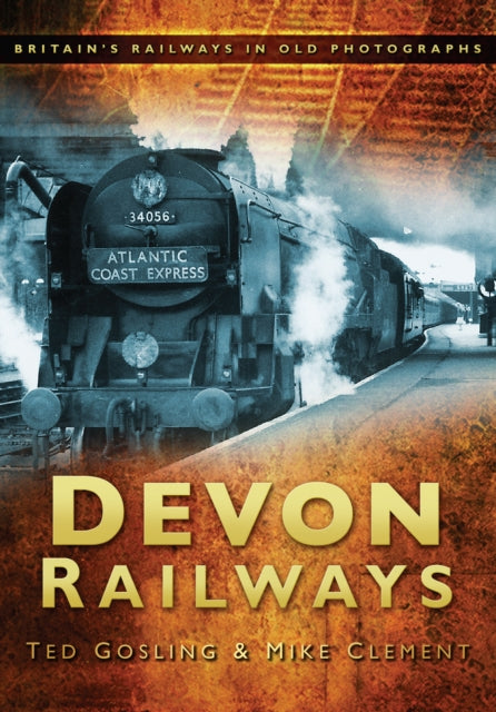 Devon Railways : Britain's Railways in Old Photographs-9780752452135