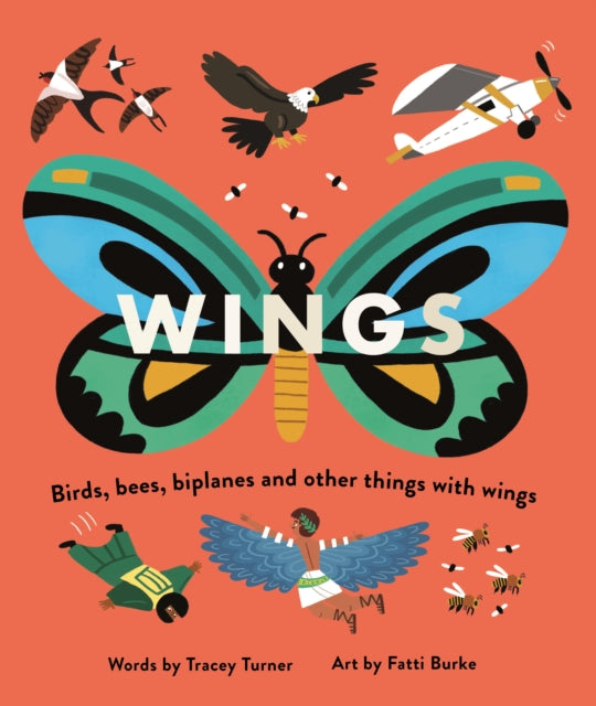 Wings: Birds, Bees, Biplanes and Other Things with Wings - Tracey Turner